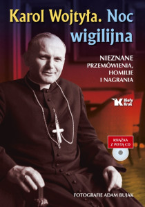 Karol Wojtyła. Noc wigilijna. Nieznane przemówienia, homilie i nagrania. KSIĄŻKA Z PŁYTĄ CD